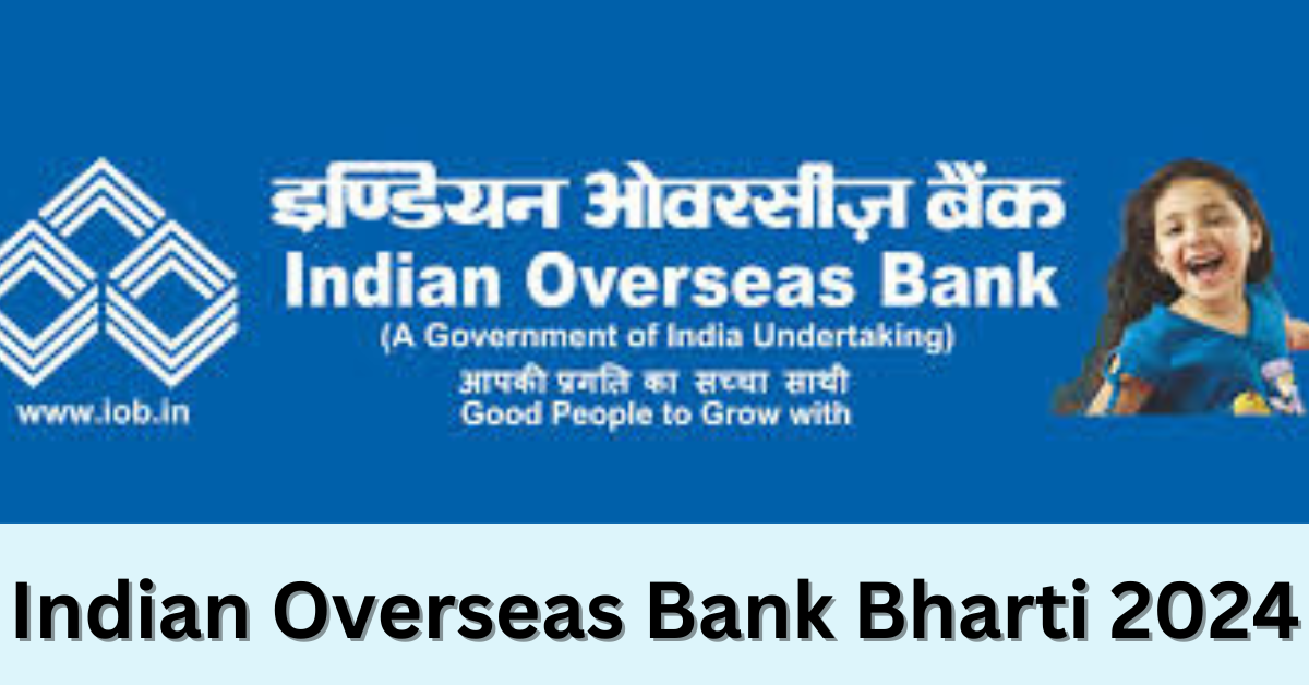 Indian Overseas Bank Recruitment 2024: